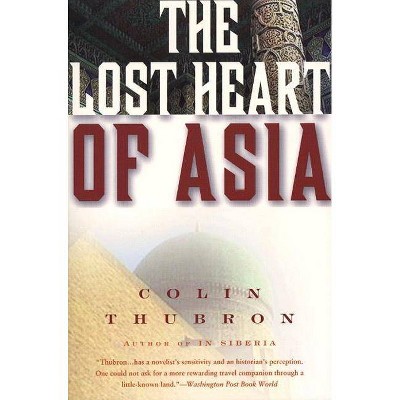 The Lost Heart of Asia - (P.S.) by  Colin Thubron (Paperback)