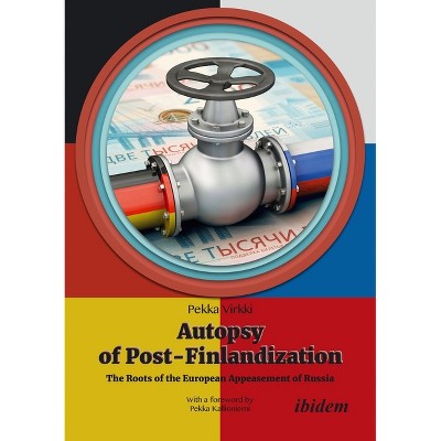 Autopsy of Post-Finlandization - by  Pekka Virkki (Paperback)