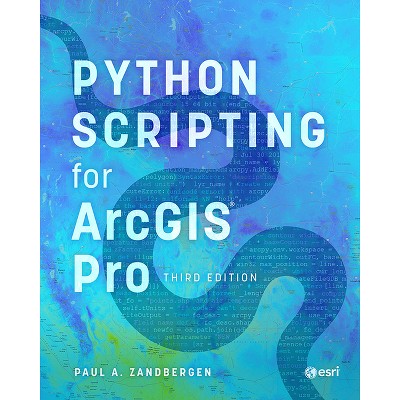 Python Scripting For Arcgis Pro - 3rd Edition By Paul A Zandbergen ...