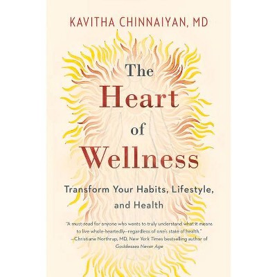 The Heart of Wellness - 2nd Edition by  Kavitha Chinnaiyan (Paperback)