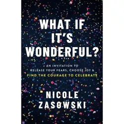 What If It's Wonderful? - by  Nicole Zasowski (Paperback)