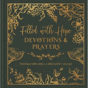 Filled with Hope Devotions and Prayers - by  Jessie Fioritto (Hardcover) - 1 of 1