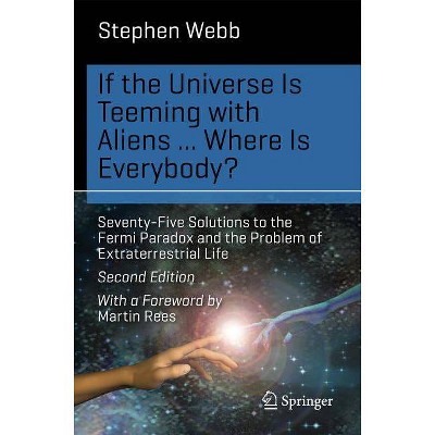 If the Universe Is Teeming with Aliens ... Where Is Everybody? - (Science and Fiction) 2nd Edition by  Stephen Webb (Paperback)