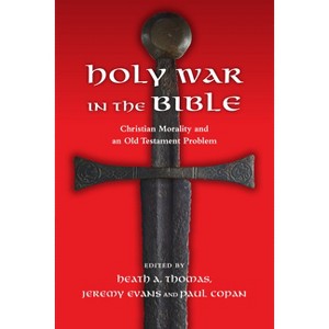Holy War in the Bible - by  Heath A Thomas & Jeremy A Evans & Paul Copan (Paperback) - 1 of 1