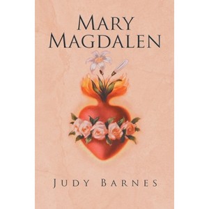 Mary Magdalen - by  Judy Barnes (Paperback) - 1 of 1