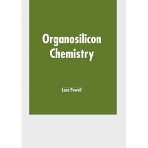 Organosilicon Chemistry - by  Lane Powell (Hardcover) - 1 of 1