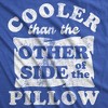 Mens Funny T Shirts Cooler Than The Other Side Of The Pillow Sarcastic Novelty Tee For Men - Crazy Dog Men's T Shirt - 2 of 4