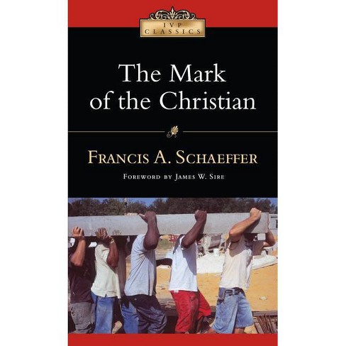 The Mark Of The Christian Ivp Classics 2nd Edition By Francis A Schaeffer Paperback Target