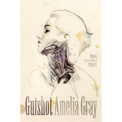 Gutshot - by  Amelia Gray (Paperback)