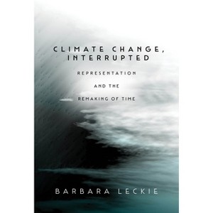Climate Change, Interrupted - by  Barbara Leckie (Paperback) - 1 of 1