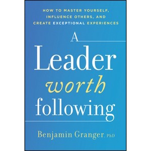 A Leader Worth Following - by  Benjamin Granger (Hardcover) - 1 of 1
