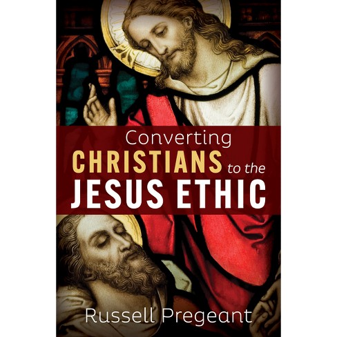 Converting Christians to the Jesus Ethic - by  Russell Pregeant (Paperback) - image 1 of 1