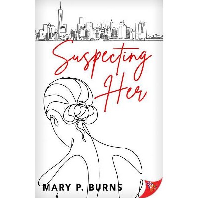 Suspecting Her - by  Mary P Burns (Paperback)