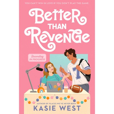 Better Than Revenge - by  Kasie West (Paperback)