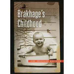 Brakhage's Childhood - by  Jane Wodening (Paperback) - 1 of 1