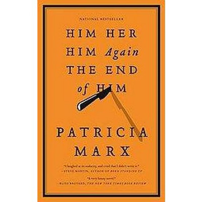 Him Her Him Again the End of Him (Reprint) (Paperback) by Patricia Marx