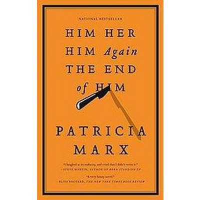 Him Her Him Again the End of Him (Reprint) (Paperback) by Patricia Marx