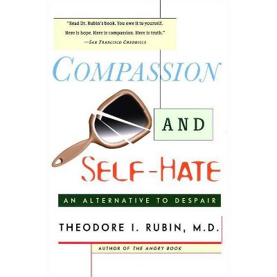 Compassion and Self Hate - by  Theodore I Rubin (Paperback)