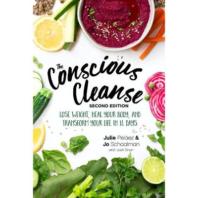 The Conscious Cleanse, Second Edition - 2nd Edition by  Jo Schaalman & Julie Pelaez (Paperback)