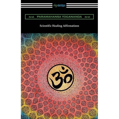 Scientific Healing Affirmations - by  Paramahansa Yogananda (Paperback)