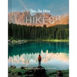You Are Here: Hikes - by  Blackwell & Ruth (Hardcover)