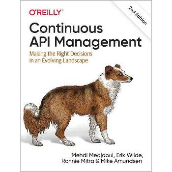 Continuous API Management - 2nd Edition by  Mehdi Medjaoui & Erik Wilde & Ronnie Mitra & Amundsen (Paperback)