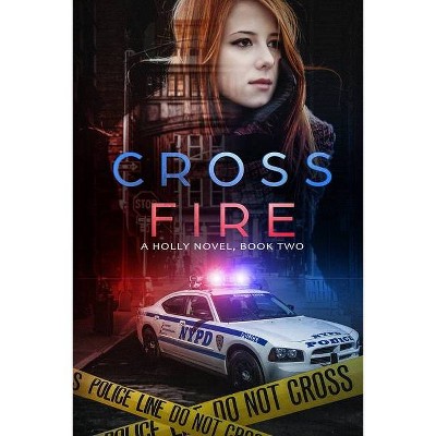 Cross Fire - (Holly Novel) by  C C Warrens (Paperback)