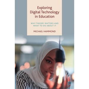 Exploring Digital Technology in Education - by  Michael Hammond (Paperback) - 1 of 1