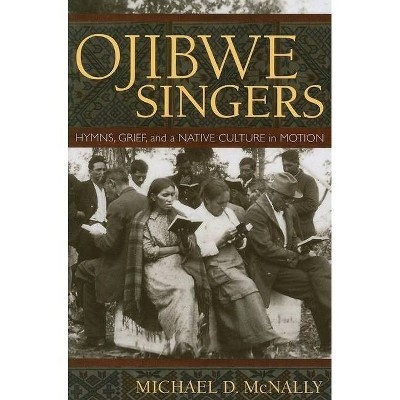 Ojibwe Singers - by  Michael D McNally (Paperback)