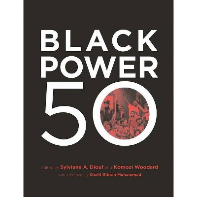 Black Power 50 - by  Sylviane A Diouf & Komozi Woodward (Paperback)