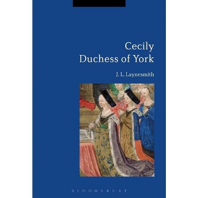 Cecily Duchess of York - by  J L Laynesmith (Paperback)