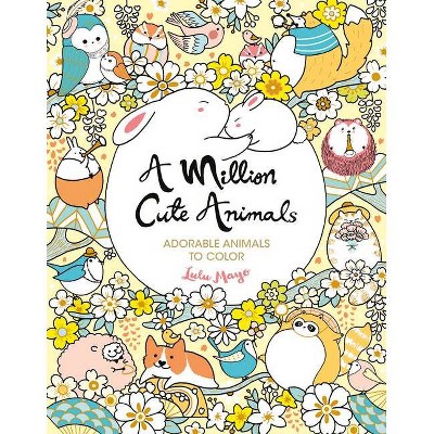 A Million Cute Animals - (Million Creatures to Color) by  Lulu Mayo (Paperback)