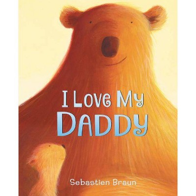 I Love My Daddy (Hardcover) (Sebastien Braun)