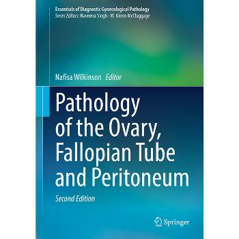Pathology of the Ovary, Fallopian Tube and Peritoneum - (Essentials of Diagnostic Gynecological Pathology) 2nd Edition by  Nafisa Wilkinson