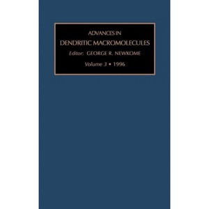 Advances in Dendritic Macromolecules - by  G R Newkome (Hardcover) - 1 of 1