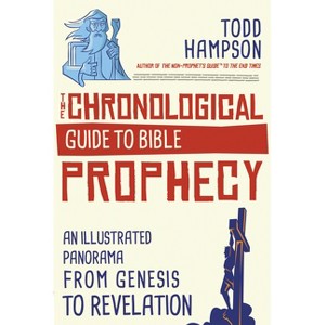 The Chronological Guide to Bible Prophecy - by  Todd Hampson (Paperback) - 1 of 1