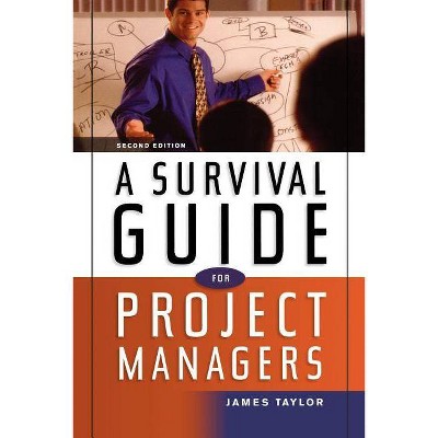 A Survival Guide for Project Managers - 2nd Edition by  Jim Taylor (Paperback)