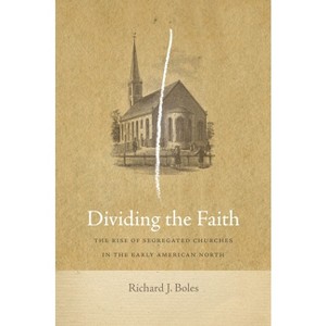 Dividing the Faith - (Early American Places) by  Richard J Boles (Hardcover) - 1 of 1