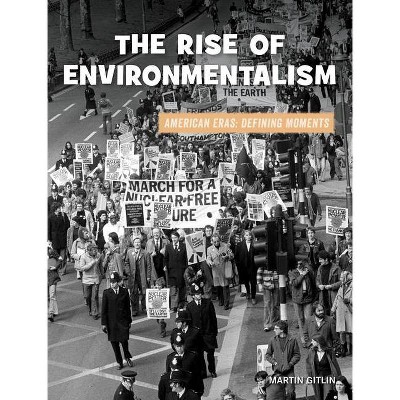 The Rise of Environmentalism - (21st Century Skills Library: American Eras: Defining Moments) by  Martin Gitlin (Paperback)