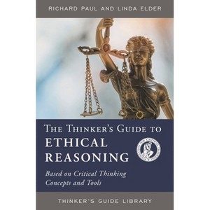 The Thinker's Guide to Ethical Reasoning - (Thinker's Guide Library) 2nd Edition by  Richard Paul & Linda Elder (Paperback) - 1 of 1