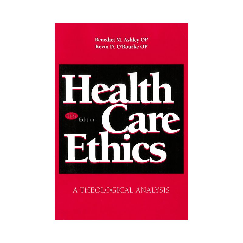 Health Care Ethics - 4th Edition by  Benedict M Ashley & Kevin D O'Rourke (Paperback), 1 of 2