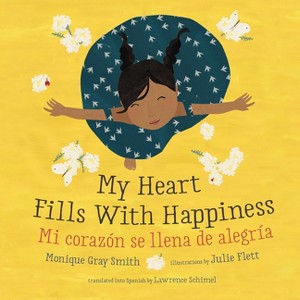 My Heart Fills with Happiness / Mi Corazón Se Llena de Alegría - by  Monique Gray Smith (Paperback) - 1 of 1