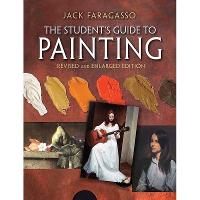 The Student's Guide to Painting - (Dover Art Instruction) by  Jack Faragasso (Paperback)