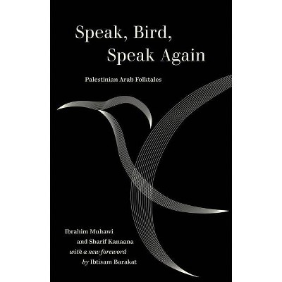 Speak, Bird, Speak Again - by  Ibrahim Muhawi & Sharif Kanaana (Paperback)