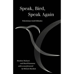 Speak, Bird, Speak Again - (World Literature in Translation) by  Ibrahim Muhawi & Sharif Kanaana (Paperback) - 1 of 1