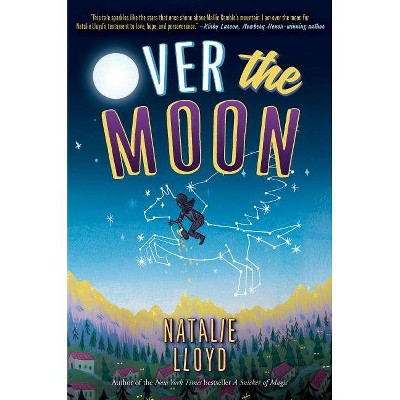 Over the Moon - by  Natalie Lloyd (Hardcover)