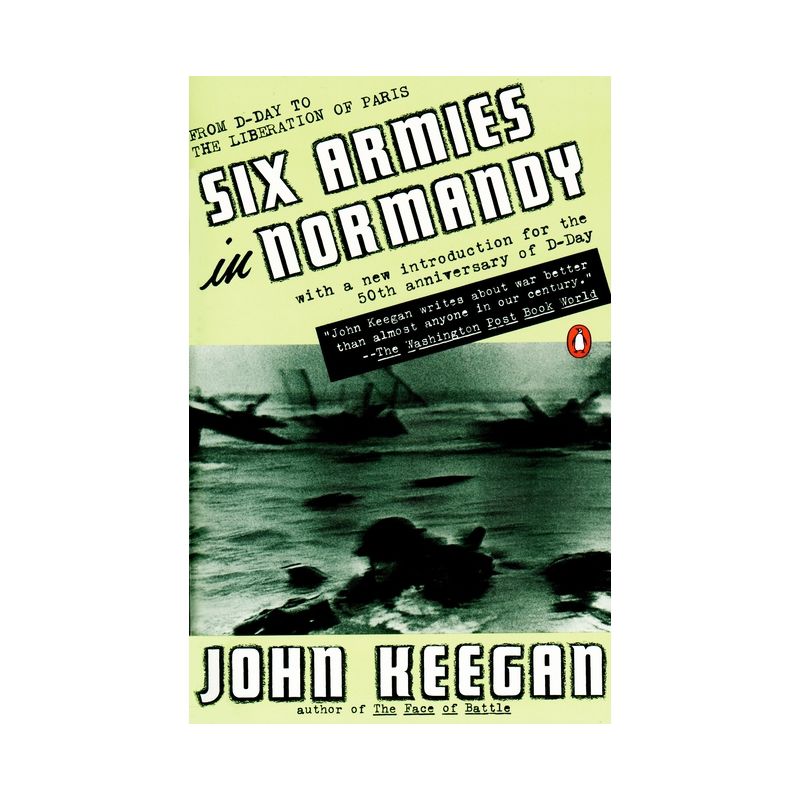 Six Armies in Normandy - by  John Keegan (Paperback), 1 of 2
