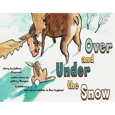 Under and Over the Snow - by  Jeffrey Zygmont (Paperback)