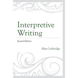 Interpretive Writing - (National Association for Interpretation) 2nd Edition by  Alan Leftridge (Paperback) - 1 of 1