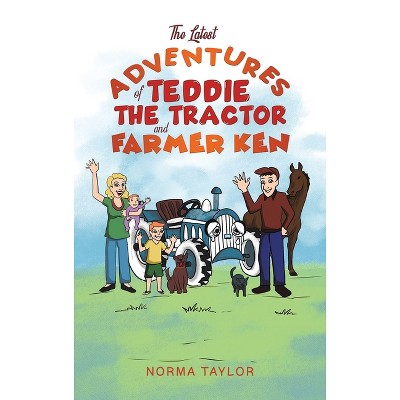 The Latest Adventures of Teddie the Tractor and Farmer Ken - by Norma Taylor